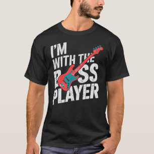 I'm With The Bass Player Guitarist Musician T-Shirt