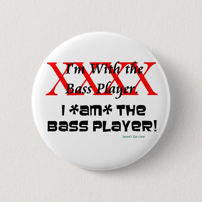 I'm with the bass player? I AM the bass player Button (Front)