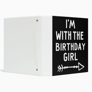 I'm With The Birthday Girl Happy Halloween 3 Ring Binder