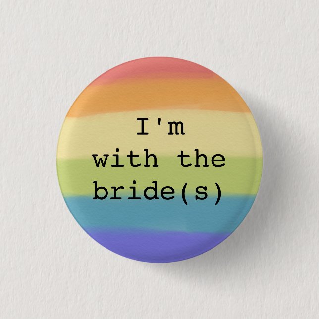 I'm with the Bride(s) Button-Gay Pride Flag Design Button (Front)