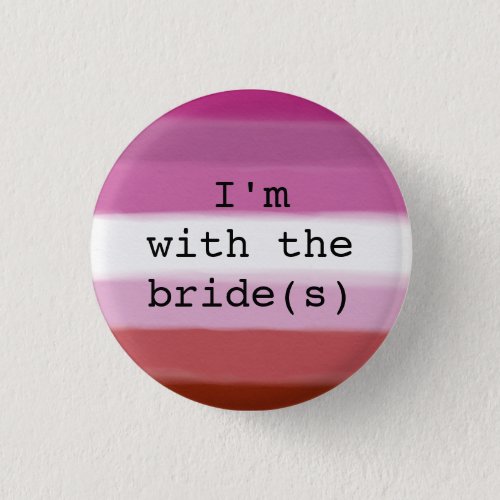 Im with the Brides Button_Lesbian Pride Flag Pinback Button