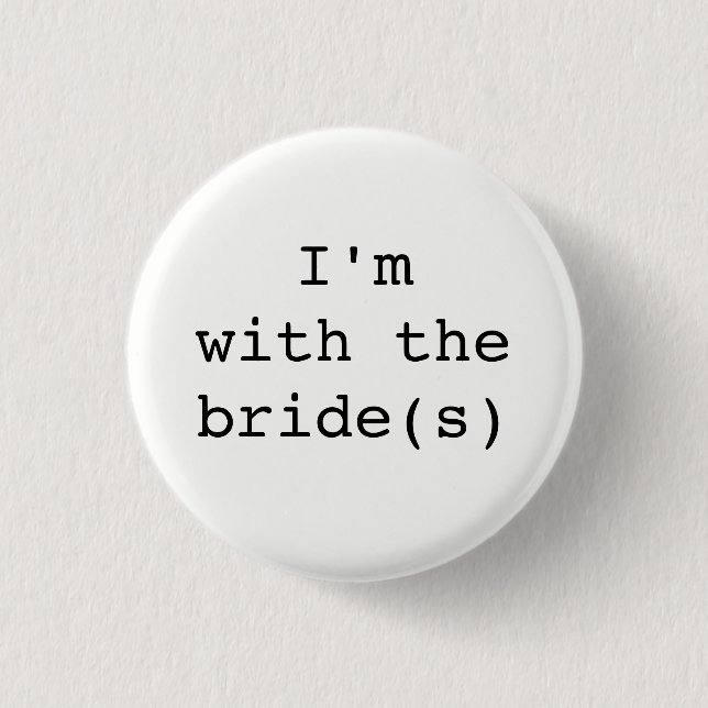 I'm with the Bride(s) Button-Simple Designs Pinback Button (Front)