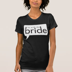 I'm with the Bride! T-Shirt
