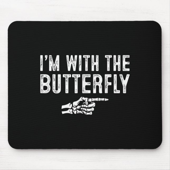 I'm With The Butterfly Easy Costume Halloween Coup Mouse Pad (Front)
