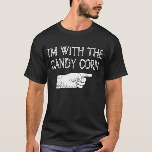 Im With The Candy Corn Funny Couple Halloween T_Shirt