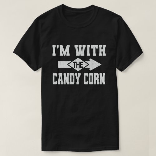 Im With The Candy Corn Funny Couple Halloween T_Shirt