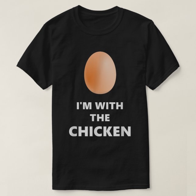 I'm With the Chicken Funny Egg Shirt (Design Front)