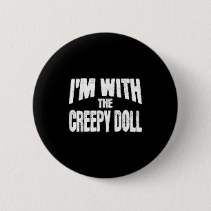 I'm With The Creepy Doll Funny Matching Halloween  Button