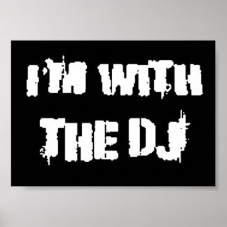 I'm With the DJ Poster