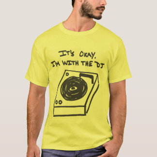 I'm With the DJ T-Shirt