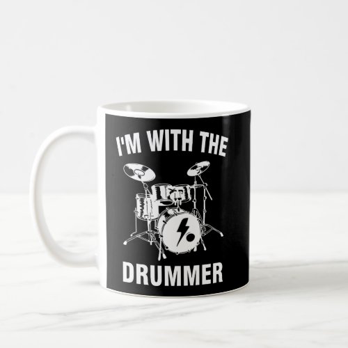 IM With The Drummer Coffee Mug
