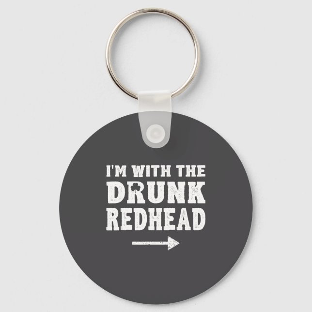 I'm With The Drunk Redhead Funny St Patricks Day  Keychain (Front)