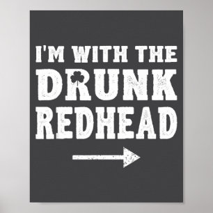 I'm With The Drunk Redhead Funny St Patricks Day Poster