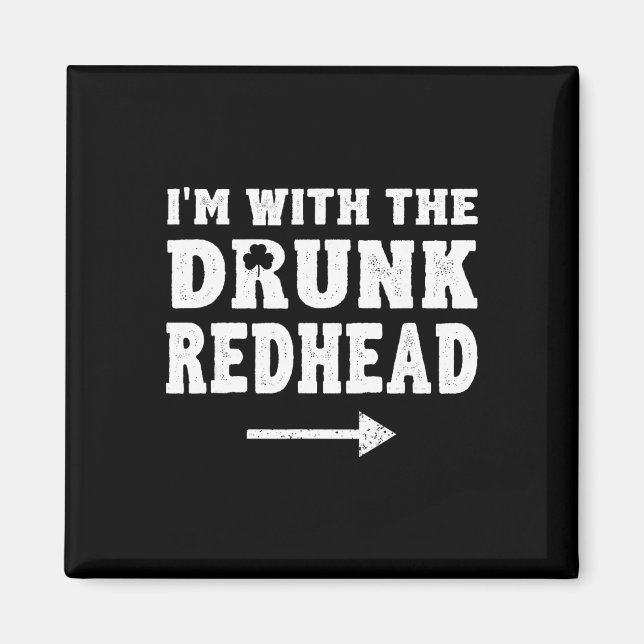 I'm With The Drunk Redhead Funny St Patricks Day T Magnet (Front)