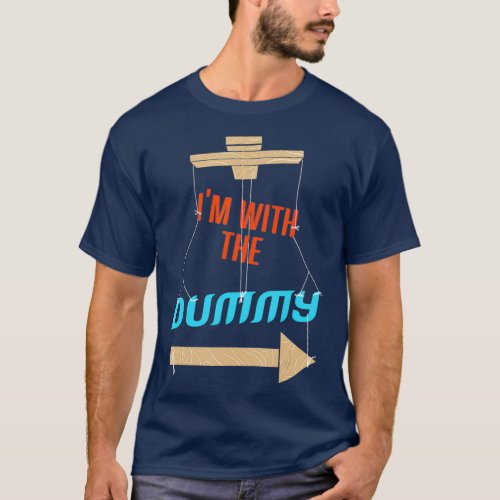Im With The Dummy Ventriloquist T_Shirt