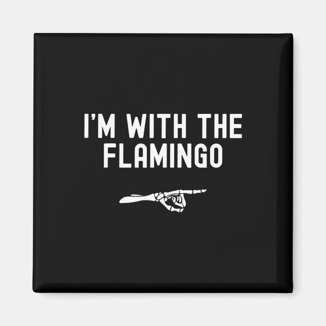 I'm With The Flamingo Funny Halloween Spooky Skele Magnet (Front)