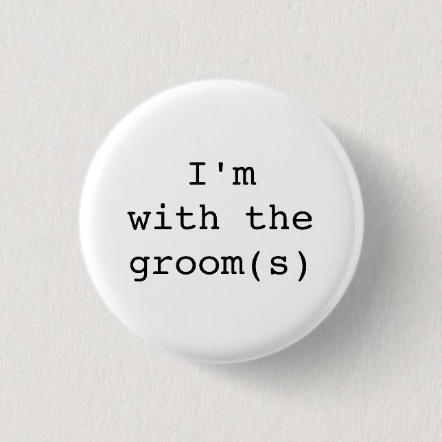 I'm with the Groom(s) Button-Simple Designs Button (Front)