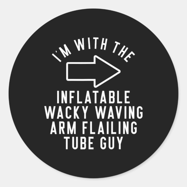 I'm With The Inflatable Wacky Waving Arm Flailing  Classic Round Sticker (Front)