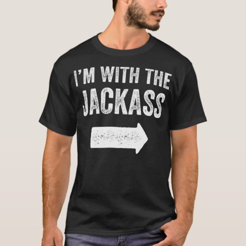 Im With The Jackass Couples Outfit Funny Matching T_Shirt