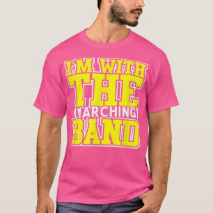 Im With The Marching Band Tshirt MOM DAD SISTER BR