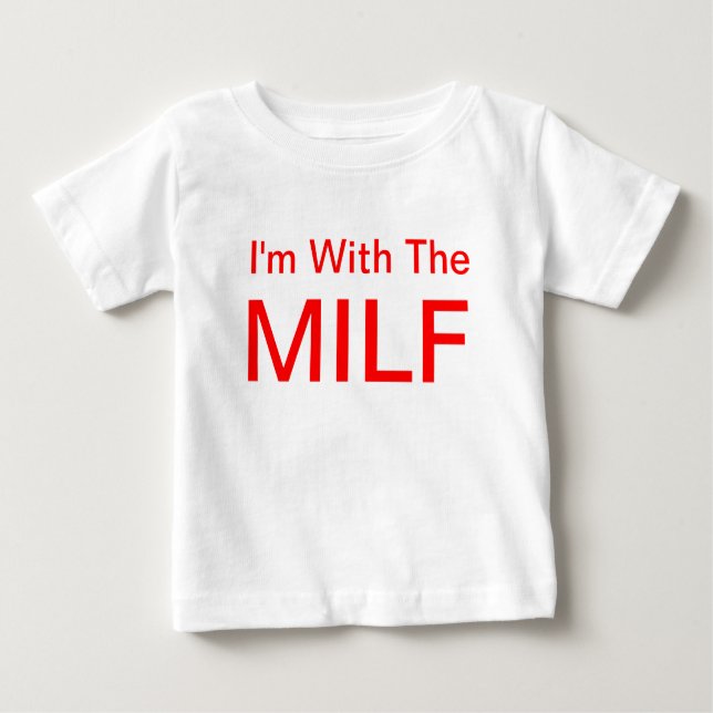 I'm with the MILF Baby T-Shirt (Front)
