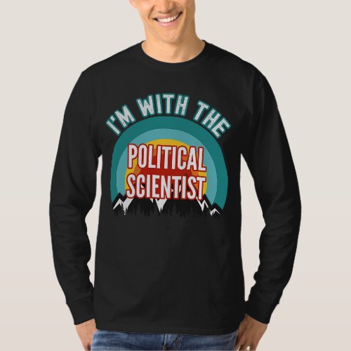 Im With The Political Scientist     T_Shirt