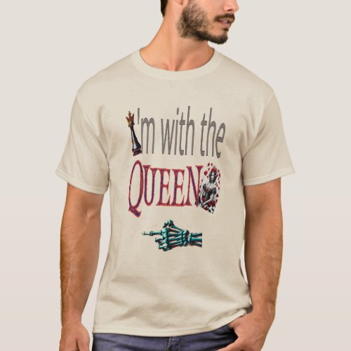 Im with the Queen T_Shirt