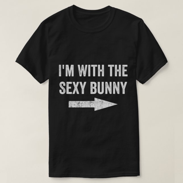 I'm With the Sexy Bunny Tshirt (Design Front)