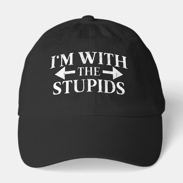 I'm with the stupids hat (Front)