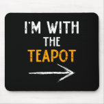 I&#39;m With The Teapot Costume Halloween Couple Match Mouse Pad