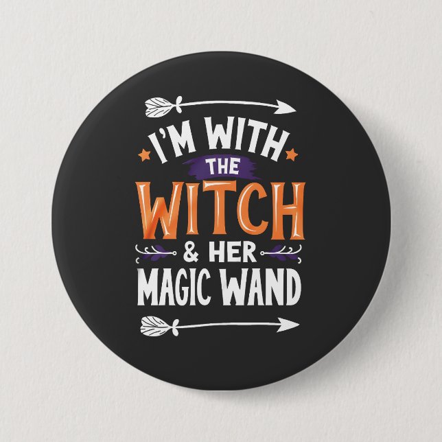 I'm with the Witch and Her Magic Wind Halloween Button (Front)