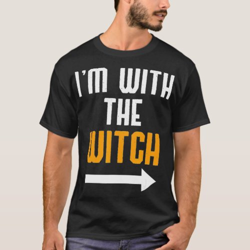 Im With The Witch  Funny Halloween Couple Costume  T_Shirt