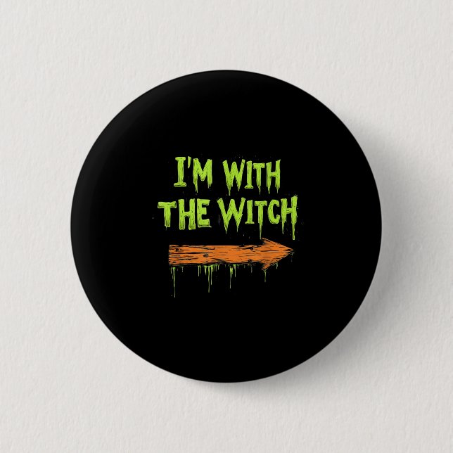 I'm With The Witch Funny Halloween His And Her  Button (Front)