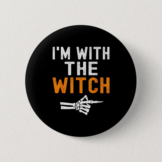 I'm With The Witch Funny Skeleton Halloween Matchi Button (Front)