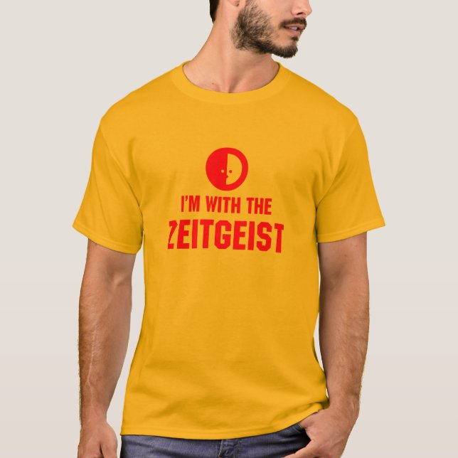 I'm With the ZEITGEIST - Customized T-Shirt (Front)