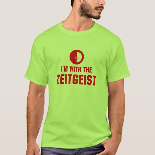 Im With the ZEITGEIST T_Shirt