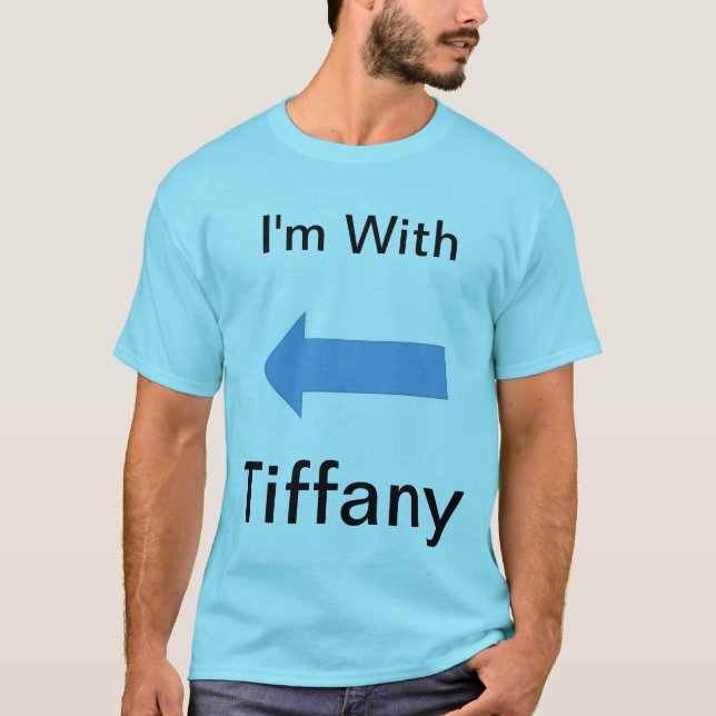 I'm With Tiffany T-Shirt (Front)