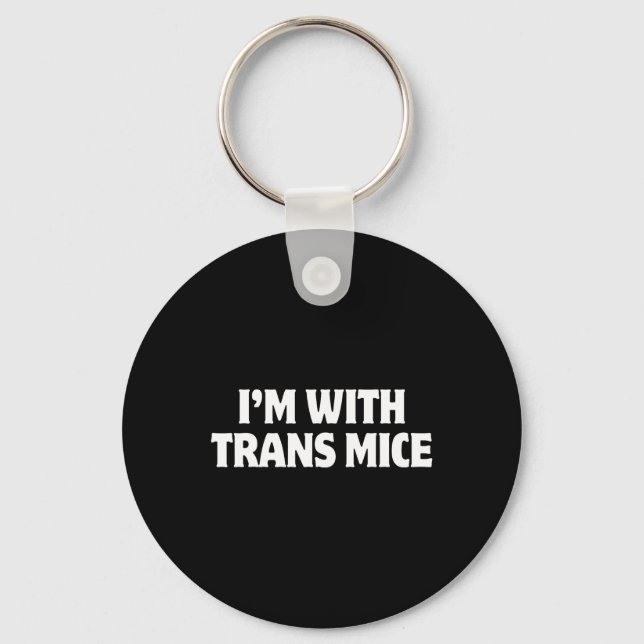 I'm With Trans Mice Trump Meme Funny Transgenic Mi Keychain (Front)