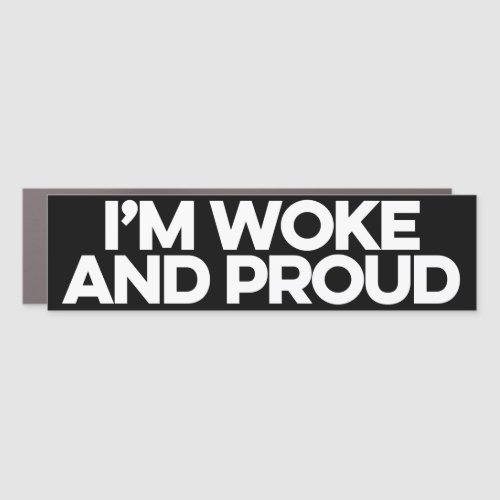 Im woke and proud car magnet