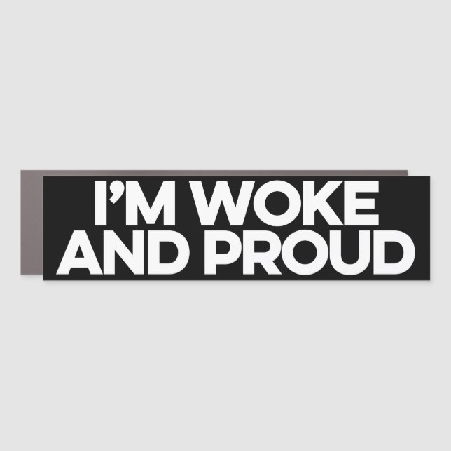 I'm woke and proud car magnet (Front)