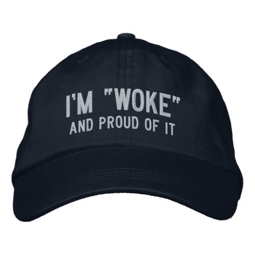 Im WOKE and Proud of it Embroidered Baseball Cap