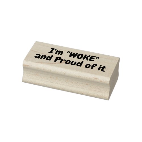 Im WOKE and Proud of it Rubber Stamp