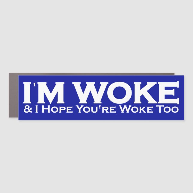 I'm Woke & I Hope You're Woke Too Car Magnet (Front)