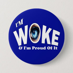 I'm Woke & I'm Proud Of It Button
