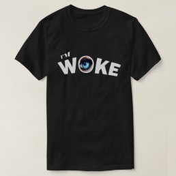 I&#39;m Woke T-Shirt
