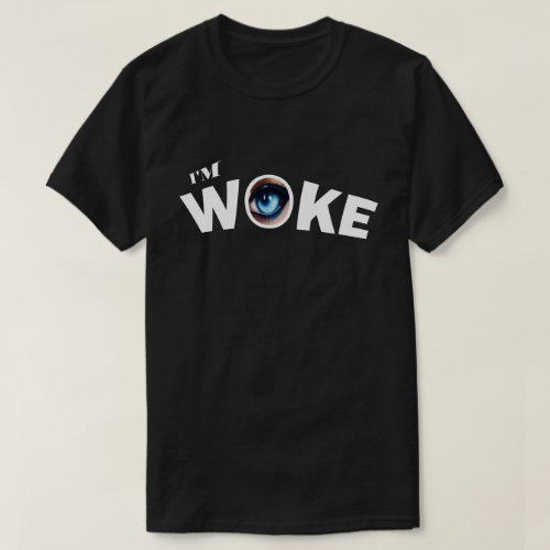 Im Woke T_Shirt