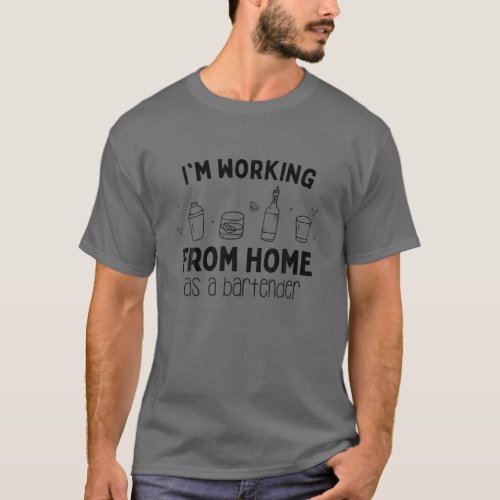 Im Working From Home As A Bartender Funny Vintage T_Shirt