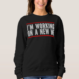 Im Working On A New Me Mental Health Awareness Awa Sweatshirt