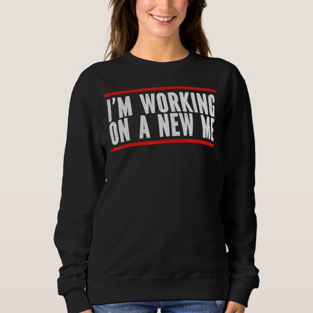 Im Working On A New Me Mental Health Awareness Awa Sweatshirt (Front)