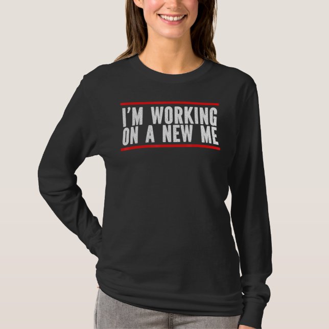 Im Working On A New Me Mental Health Awareness Awa T-Shirt (Front)